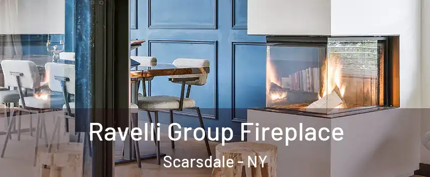  Ravelli Group Fireplace Scarsdale - NY