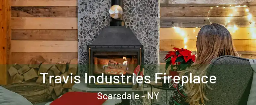  Travis Industries Fireplace Scarsdale - NY